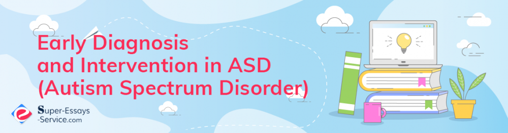 Early Diagnosis and Intervention in ASD (Autism Spectrum Disorder)