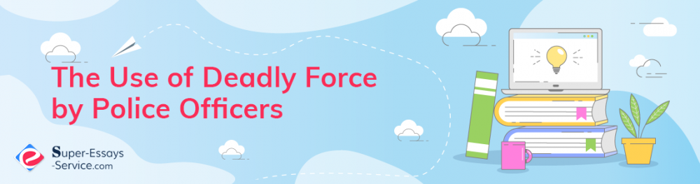 The Use of Deadly Force by Police Officers