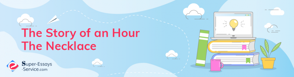 The Story of an Hour and The Necklace