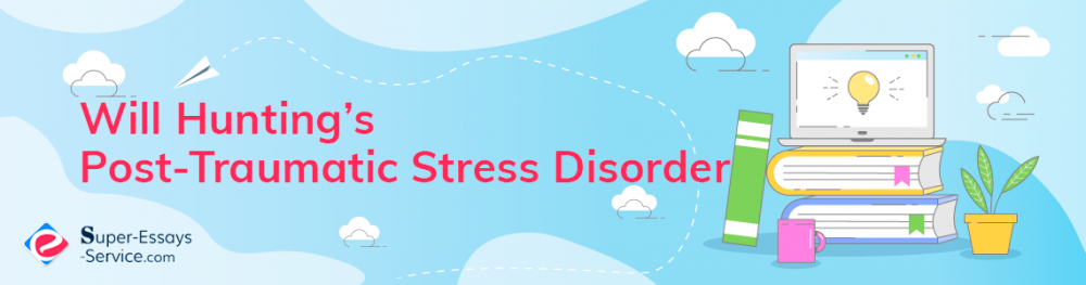 Will Hunting’s Post-Traumatic Stress Disorder