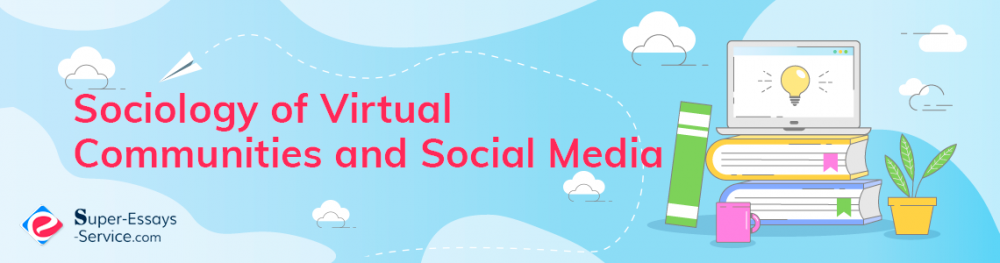 Sociology of Virtual Communities and Social Media