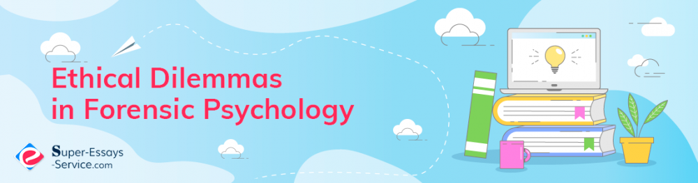 Ethical Dilemmas in Forensic Psychology